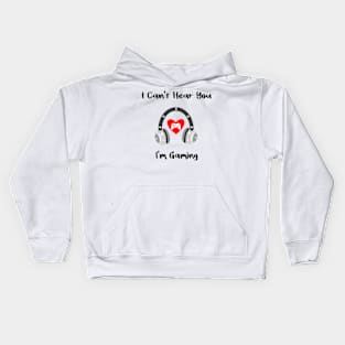 I Can't Hear You I'm Gaming Busy this a special design for Video Gamer Kids Hoodie